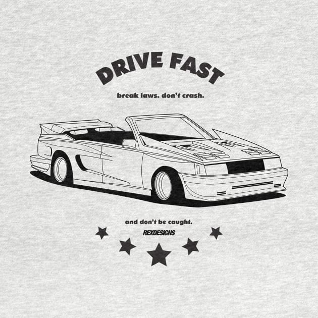 Drive Fast. by RexDesignsAus